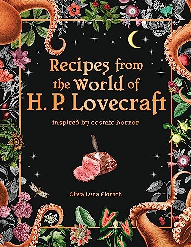 Recipes From The World Of H.P. Lovecraft: Recipes Inspired By Cosmic Horror