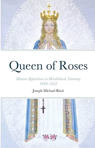 Queen Of Roses: Marian Apparitions In Heroldsbach, Germany