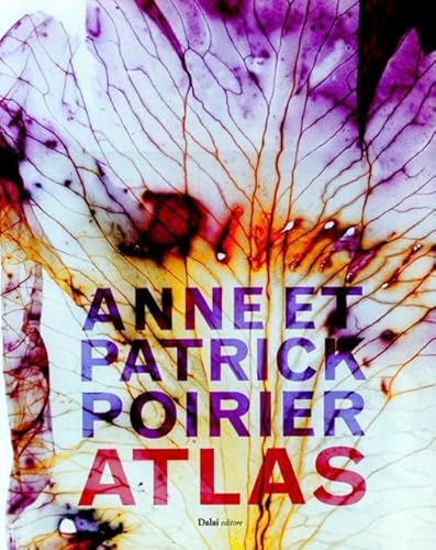 Anne E Patrick Poirier. Atlas. Ediz. Illustrata