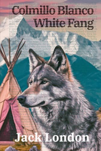 Colmillo Blanco - White Fang: Texto Paralelo Bilingüe - Bilingual Edition: Inglés - Español / English - Spanish: 39