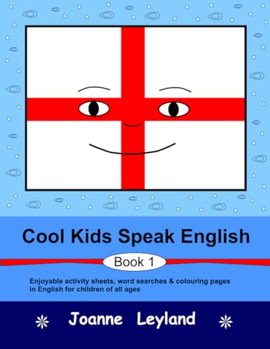 Cool Kids Speak English - Book 1: Enjoyable Activity Sheets, Word Searches & Colouring Pages For Children Learning English As A Foreign Language