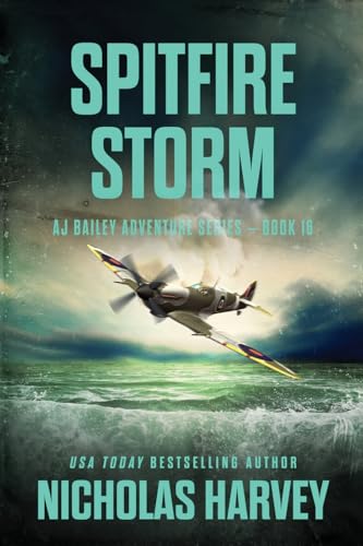 Spitfire Storm: Aj Bailey Adventure Series - Book Sixteen: 16