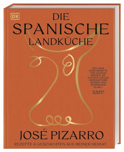 Die Spanische Landküche: Rezepte & Geschichten Aus Meiner Heimat. Eine Kulinarische Reise Ins Ländliche Spanien. Über 70 Köstliche Rezepte Von Traditi