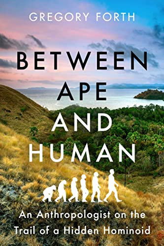 Between Ape And Human: An Anthropologist On The Trail Of A Hidden Hominoid