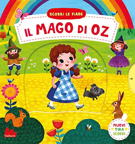 Il Mago Di Oz. Scorri Le Fiabe. Ediz. A Colori