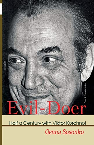 Evil-Doer: Half A Century With Viktor Korchnoi