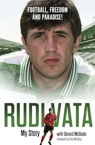 Football, Freedom And Paradise!: My Story By Rudi Vata