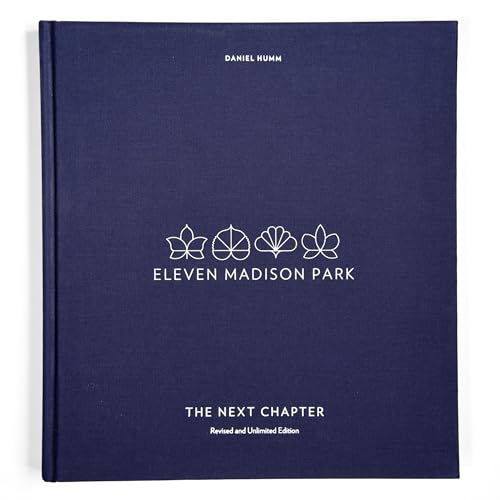 Eleven Madison Park: The Next Chapter, Revised And Unlimited Edition: [A Cookbook]