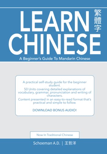 Learn Chinese: A Beginner'S Guide To Mandarin Chinese (Traditional Chinese): A Practical Self-Study Guide For The Beginner Student.