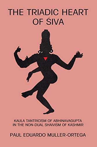 The Triadic Heart Of Siva: Kaula Tantricism Of Abhinavagupta In The Non-Dual Shaivism Of Kashmir (Suny Series, Shaiva Traditions Of Kashmir)