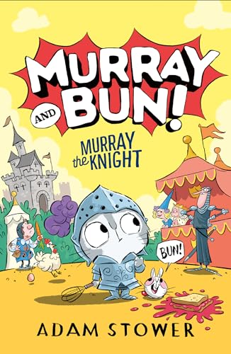 Murray The Knight: A New Adventure In The Funny Series From Bestselling Artist Adam Stower – Illustrator Of Books By David Walliams Including Spaceboy