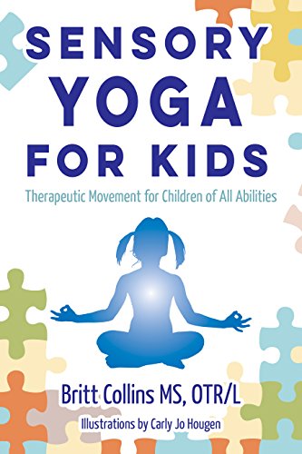 Sensory Yoga For Kids: Therapeutic Movement For Children Of All Abilities