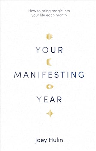A Your Manifesting Year: How To Bring Magic Into Your Life Each Month