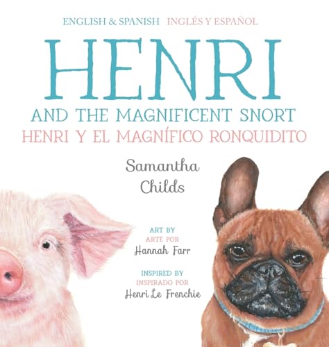 Henri And The Magnificent Snort / Henri Y El Magnífico Ronquidito: A Bilingual Children'S Book About Bullying, Belonging, And Love