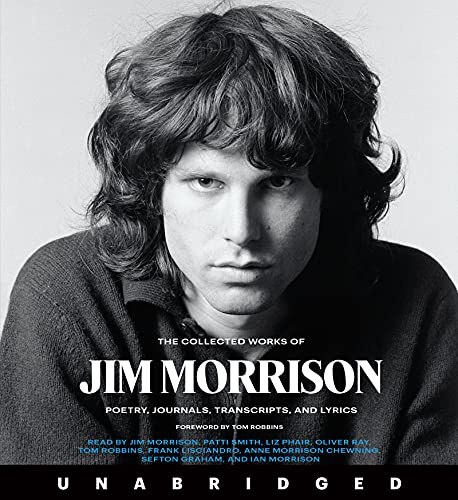 The Collected Works Of Jim Morrison: Poetry, Journals, Transcripts, And Lyrics