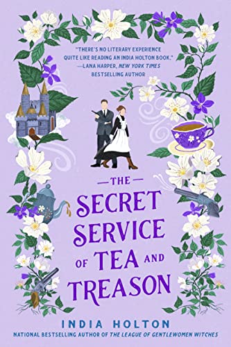 The Secret Service Of Tea And Treason: The Spellbinding Fantasy Romance For Fans Of Bridgerton
