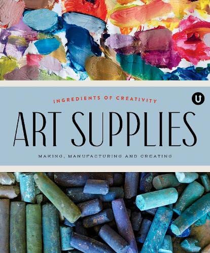 Art Supplies: Making Manufacturing And Creating. Ingredients Of Creativity Encyclopedia Of Inspiration Volume A