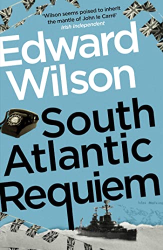 South Atlantic Requiem: A Gripping Falklands War Espionage Thriller By A Former Special Forces Officer