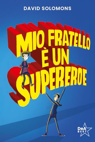 Mio Fratello È Un Supereroe. Potevo Esserlo Anche Io, Ma Mi Scappava La Pipì...