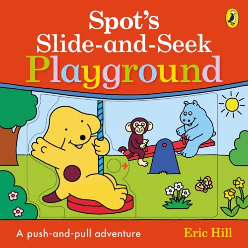 Spot'S Slide And Seek: Playground: A Push, Pull And Slide Board Book