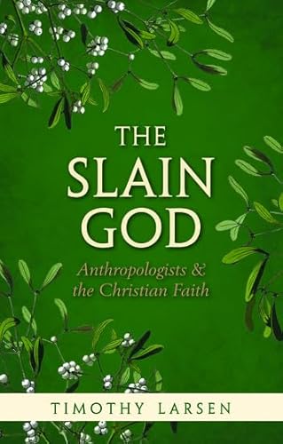 The Slain God: Anthropologists And The Christian Faith [Lingua Inglese]