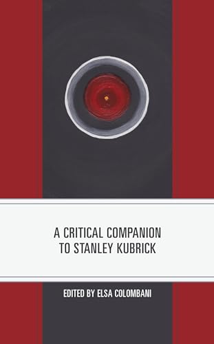A Critical Companion To Stanley Kubrick