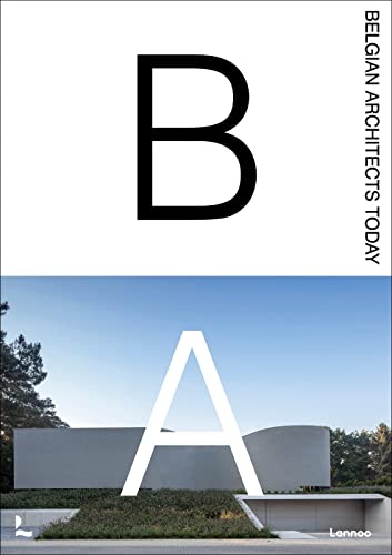 Belgian Architects Today: Hedendaagse Belgische Architecten/ Les Architectes Belges Contemporains