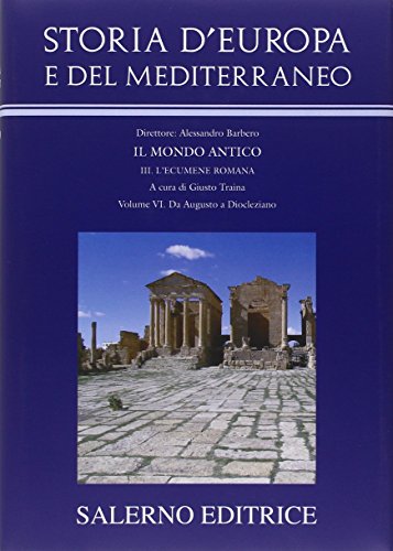 Storia D'Europa E Del Mediterraneo. L'Ecumene Romana. Da Augusto A Diocleziano (Vol. 3/6)