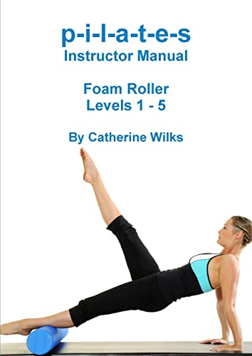 P-I-L-A-T-E-S Instructor Manual Foam Roller - Levels 1 - 5 [Lingua Inglese]