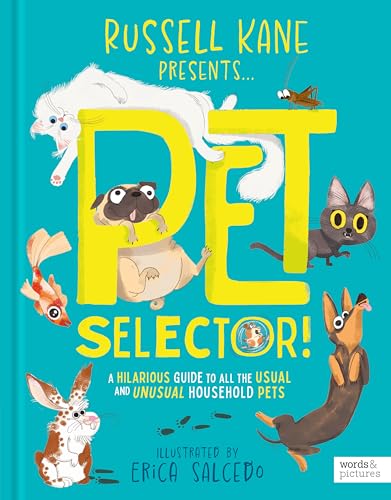 Pet Selector!: A Hilarious Guide To All The Usual And Unusual Household Pets