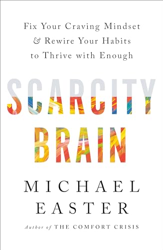 Scarcity Brain: Fix Your Craving Mindset And Rewire Your Habits To Thrive With Enough