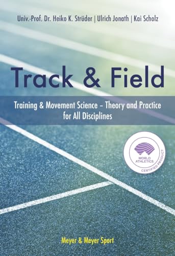 Track & Field: Training & Movement Sciences - Theory And Practice For All Disciplines