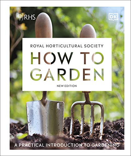 Rhs How To Garden New Edition: A Practical Introduction To Gardening