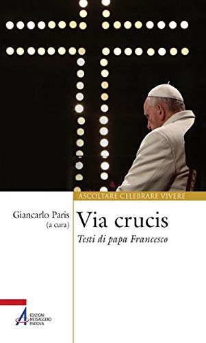 Via Crucis. Testi Di Papa Francesco