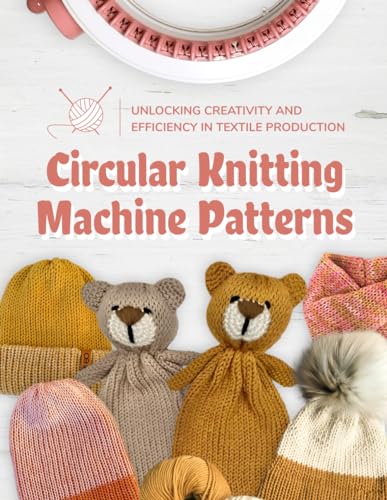 Circular Knitting Machine Patterns: Unlocking Creativity And Efficiency In Textile Production: Knitting With Circular Machine