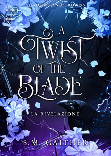 A Twist Of The Blade. Shadows And Crowns. La Rivelazione (Vol. 2)