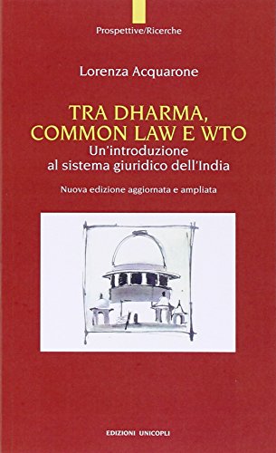 Tra Dharma, Common Law E Wto. Un'Introduzione Al Sistema Giuridco Dell'India