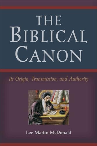 Biblical Canon: Its Origin, Transmission, And Authority