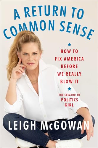 A Return To Common Sense: How To Fix America Before We Really Blow It