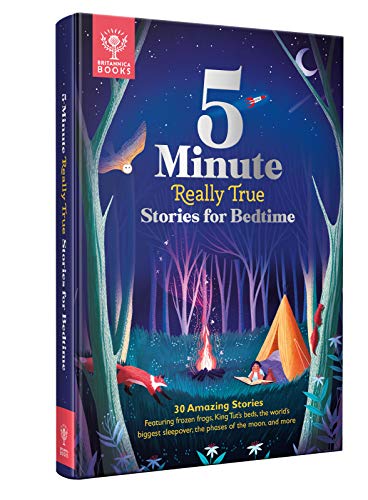 5-Minute Really True Stories For Bedtime: 30 Amazing Stories Featuring Frozen Frogs, King Tut'S Beds, The World'S Biggest Sleepover, The Phases Of The