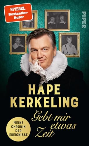 Gebt Mir Etwas Zeit: Meine Chronik Der Ereignisse | Bestsellerautor Hape Kerkeling Über Seinen Lebensweg Und Die Bewegte Geschichte Seiner Familie Und