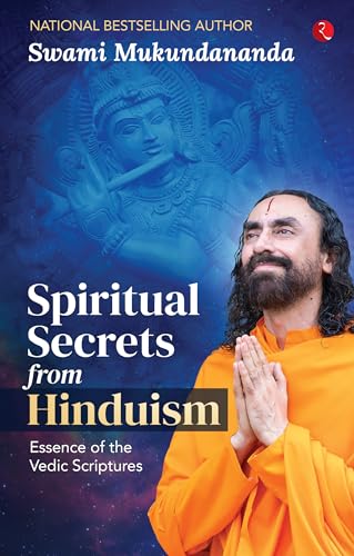 Spiritual Secrets From Hinduism: Essence Of The Vedic Scriptures