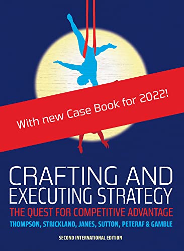 Crafting And Executing Strategy: The Quest For Competitive Advantage: European Edition