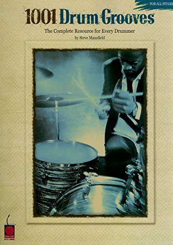 1001 Drum Grooves: The Complete Resource For Every Drummer
