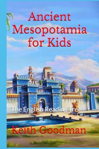 Ancient Mesopotamia For Kids: The English Reading Tree: 58