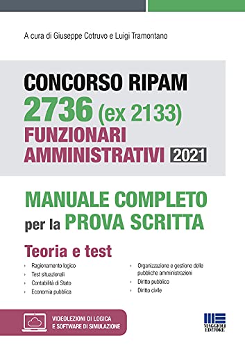 Concorso Ripam 2736 (Ex 2133) Funzionari Amministrativi 2021. Manuale Completo Per La Prova Scritta. Teoria + Test Con Espansione Online E Software Di