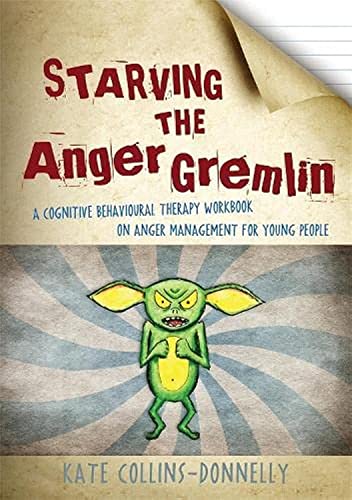 Starving The Anger Gremlin: A Cognitive Behavioural Therapy Workbook On Anger Management For Young People