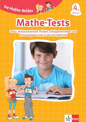 Die Mathe-Helden: Mathe-Tests 4. Klasse: Mathematik-Tests, Klassenarbeiten, Lernzielkontrollen, Proben Bzw. Probearbeiten, Erfolgskontrollen Und Schul