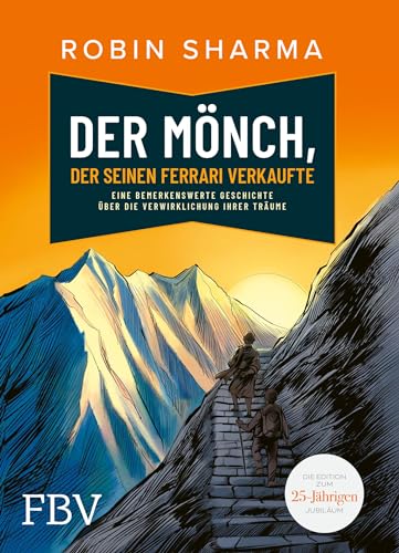 Der Mönch, Der Seinen Ferrari Verkaufte: Eine Bemerkenswerte Geschichte Über Die Verwirklichung Ihrer Träume. Die Edition Zum 25-Jährigen Jubiläum.