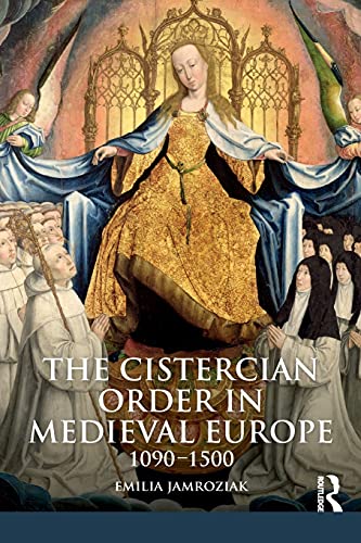The Cistercian Order In Medieval Europe: 1090-1500
